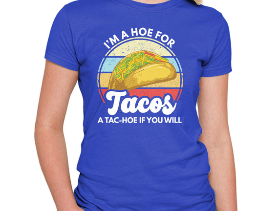 I'm a Hoe for Tacos