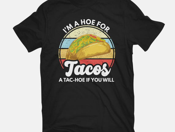 I'm a Hoe for Tacos