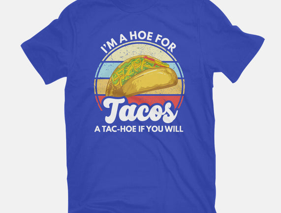 I'm a Hoe for Tacos