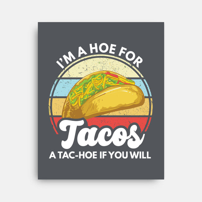 I'm a Hoe for Tacos-none stretched canvas-LXTien