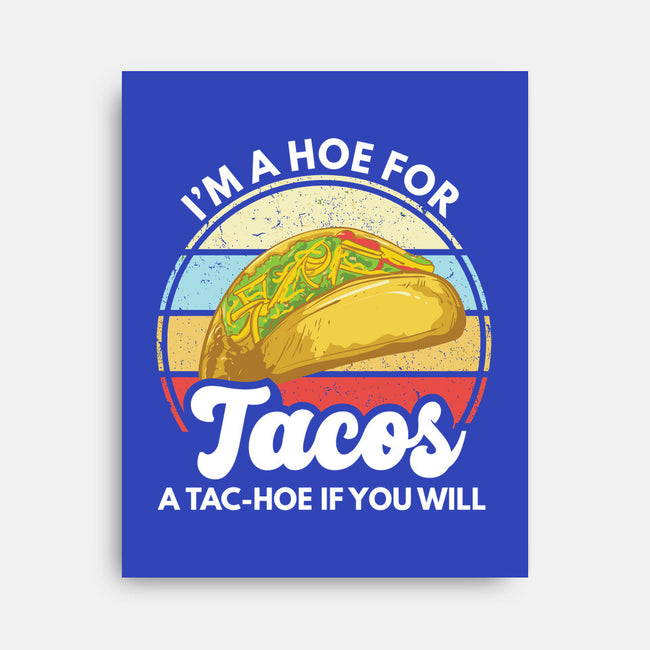 I'm a Hoe for Tacos-none stretched canvas-LXTien