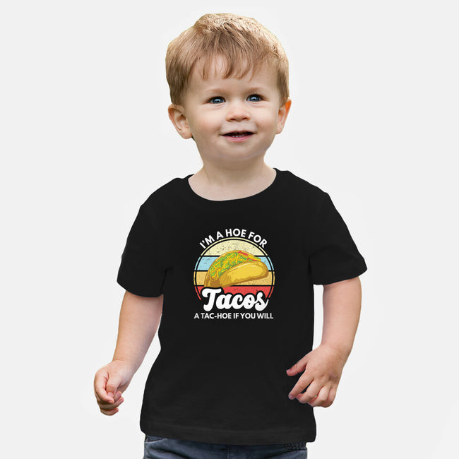 I'm a Hoe for Tacos-baby basic tee-LXTien