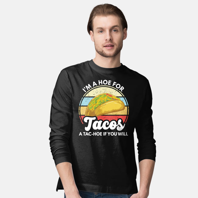 I'm a Hoe for Tacos-mens long sleeved tee-LXTien
