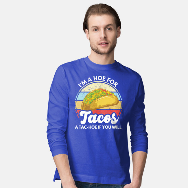 I'm a Hoe for Tacos-mens long sleeved tee-LXTien