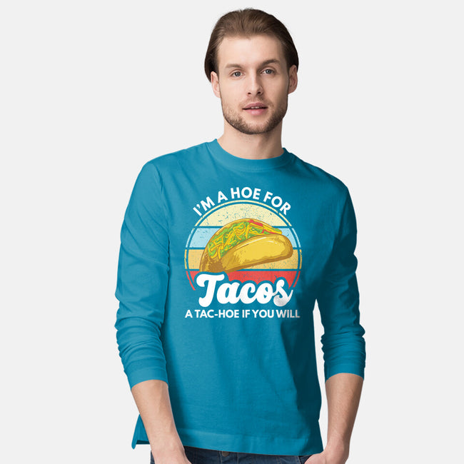 I'm a Hoe for Tacos-mens long sleeved tee-LXTien