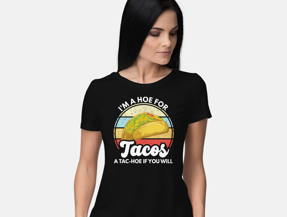 I'm a Hoe for Tacos