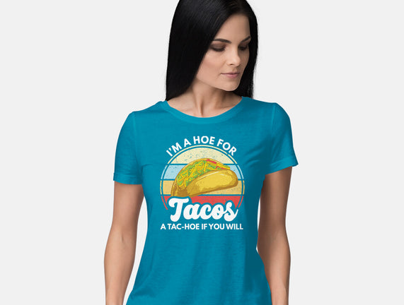 I'm a Hoe for Tacos
