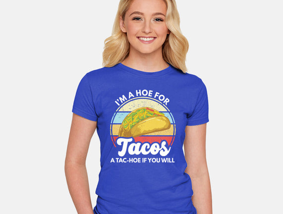 I'm a Hoe for Tacos