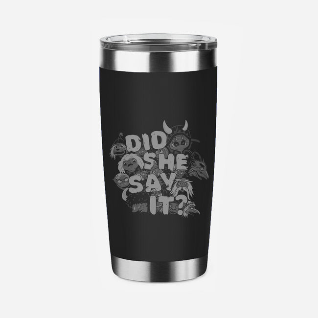 Did She Say It?-none stainless steel tumbler drinkware-8BitHobo
