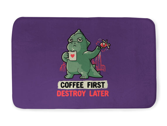 Coffee First Destroy Later