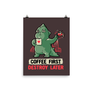 Coffee First Destroy Later