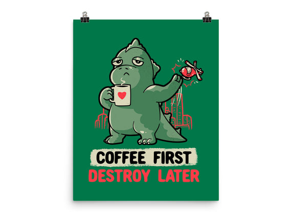 Coffee First Destroy Later