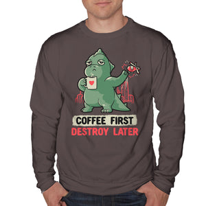 Coffee First Destroy Later