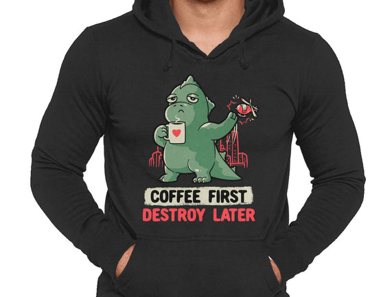 Coffee First Destroy Later
