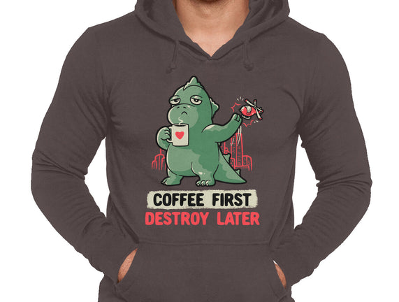 Coffee First Destroy Later