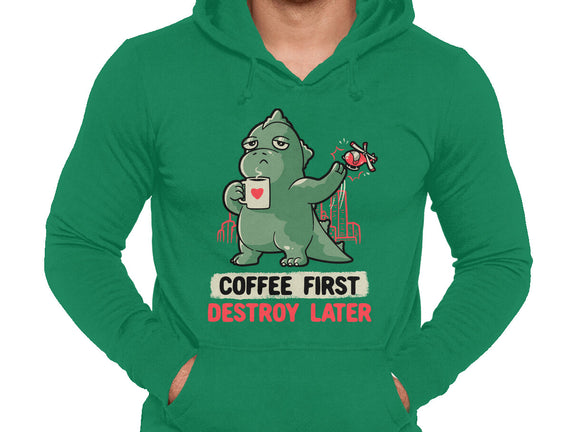Coffee First Destroy Later