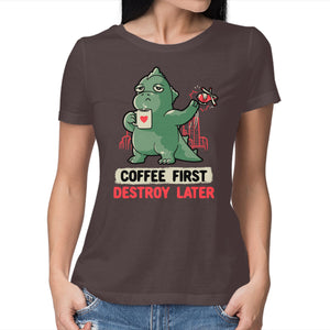 Coffee First Destroy Later