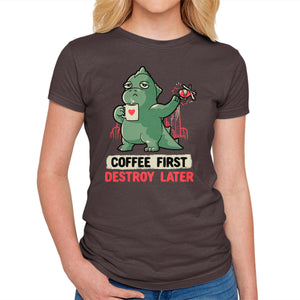 Coffee First Destroy Later