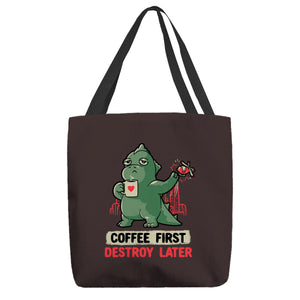 Coffee First Destroy Later