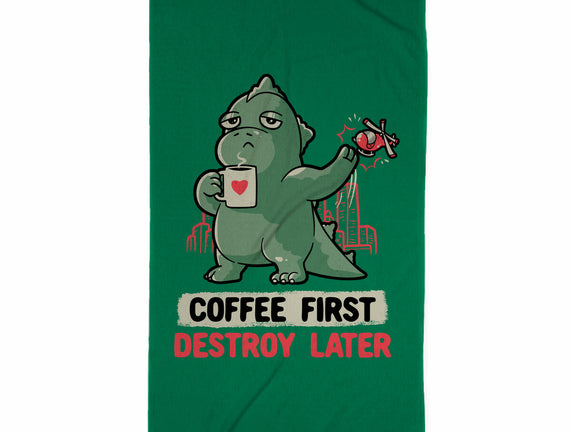 Coffee First Destroy Later