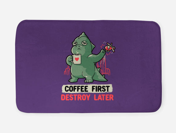 Coffee First Destroy Later