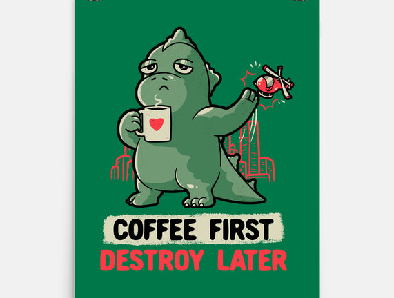 Coffee First Destroy Later