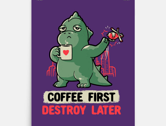 Coffee First Destroy Later