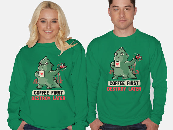 Coffee First Destroy Later