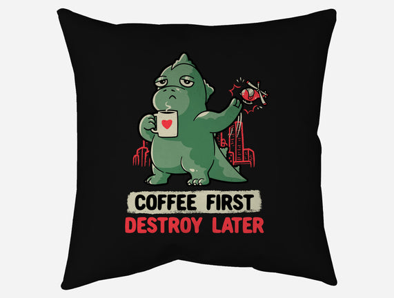 Coffee First Destroy Later