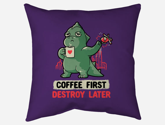 Coffee First Destroy Later