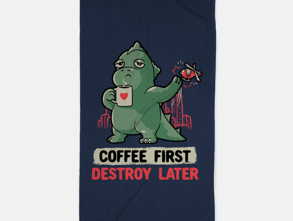 Coffee First Destroy Later