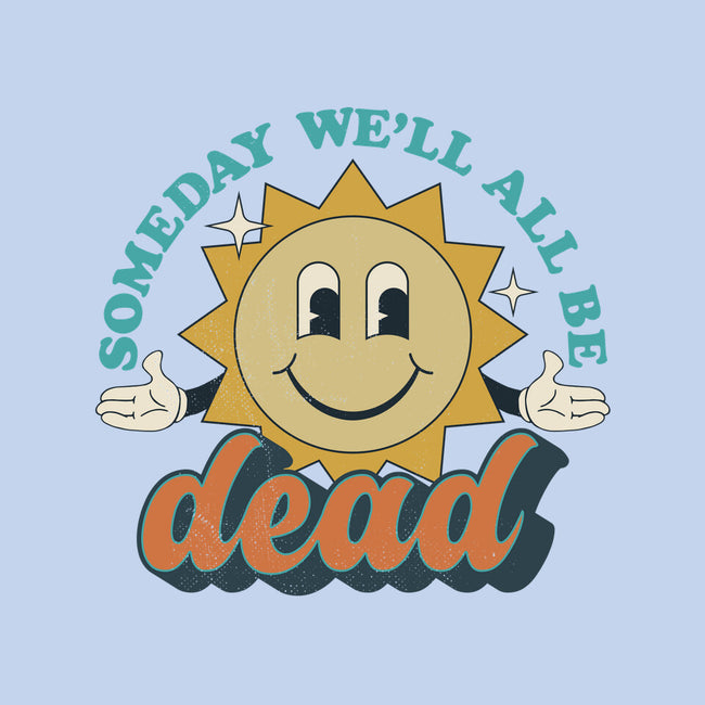 Someday We'll All Be Dead-unisex kitchen apron-RoboMega