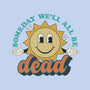 Someday We'll All Be Dead-none polyester shower curtain-RoboMega
