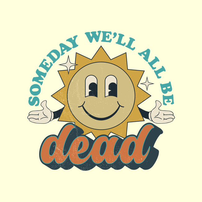Someday We'll All Be Dead-none stretched canvas-RoboMega