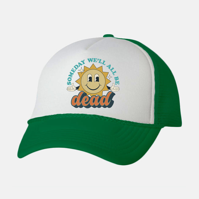 Someday We'll All Be Dead-unisex trucker hat-RoboMega