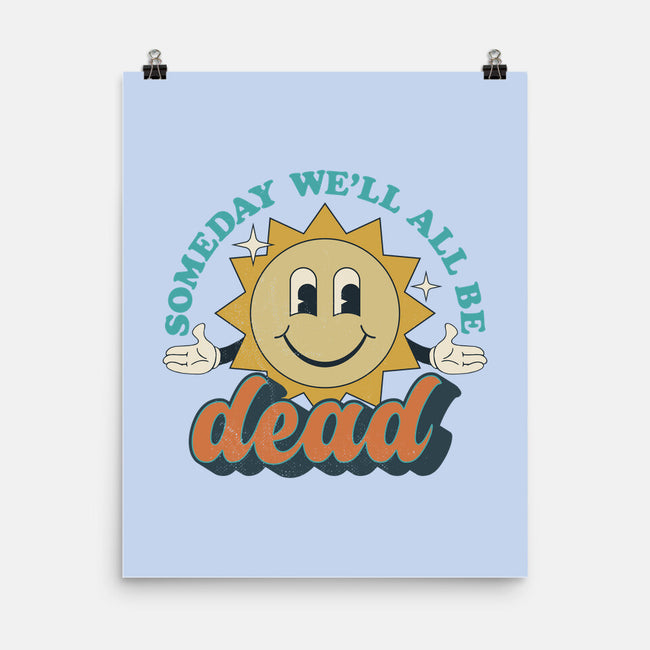 Someday We'll All Be Dead-none matte poster-RoboMega