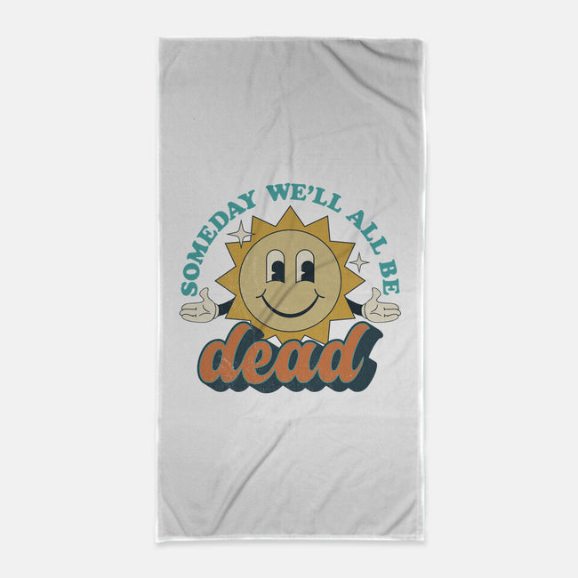 Someday We'll All Be Dead-none beach towel-RoboMega