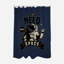 I Just Need More Space-none polyester shower curtain-danielmorris1993