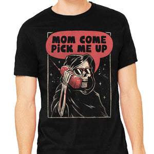 Mom Come Pick Me Up