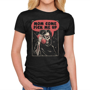 Mom Come Pick Me Up