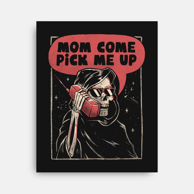 Mom Come Pick Me Up-none stretched canvas-eduely