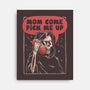 Mom Come Pick Me Up-none stretched canvas-eduely