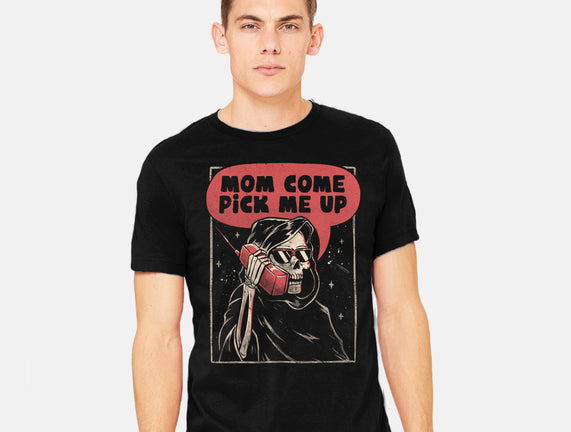 Mom Come Pick Me Up
