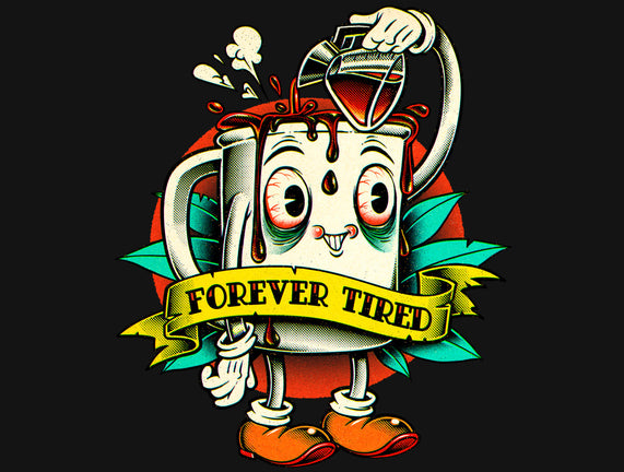 Forever Tired