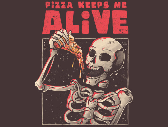 Pizza Keeps Me Alive