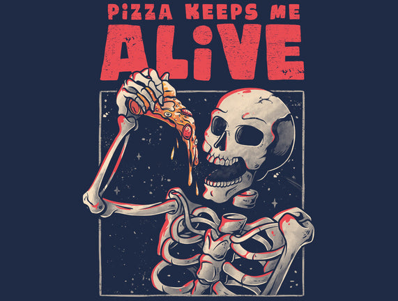 Pizza Keeps Me Alive