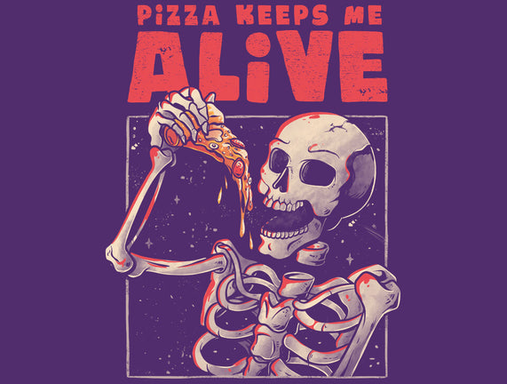 Pizza Keeps Me Alive