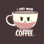 I Need More Coffee-none matte poster-TechraNova