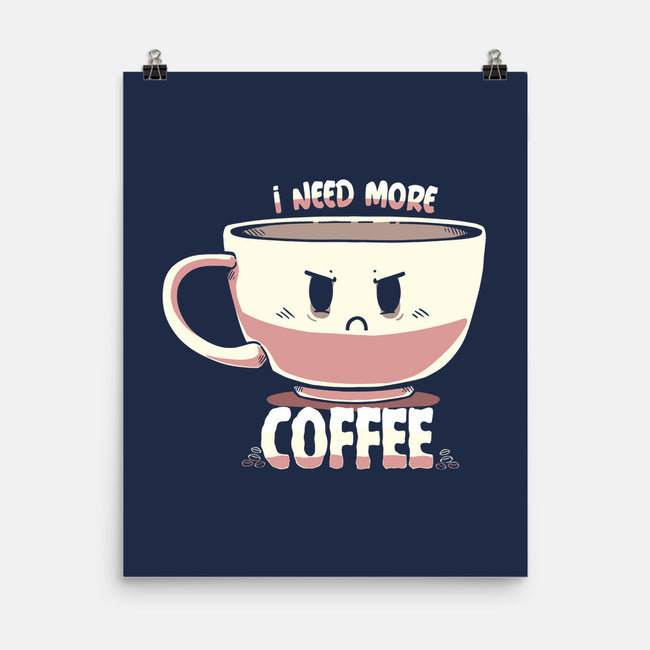 I Need More Coffee-none matte poster-TechraNova