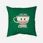 I Need More Coffee-none removable cover w insert throw pillow-TechraNova